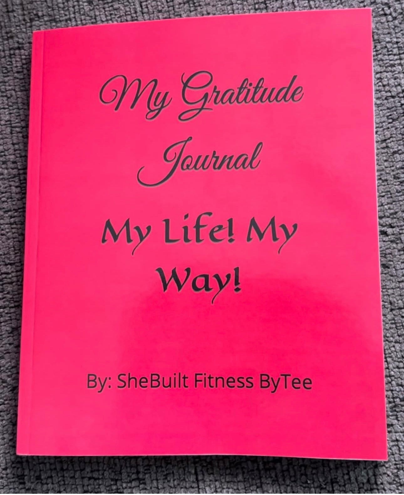 My Gratitude Journal: My Life! My Way!